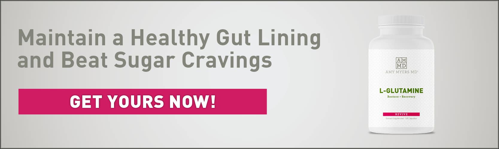 LGlutamine for IBS Are the Health Benefits Real? Amy Myers MD