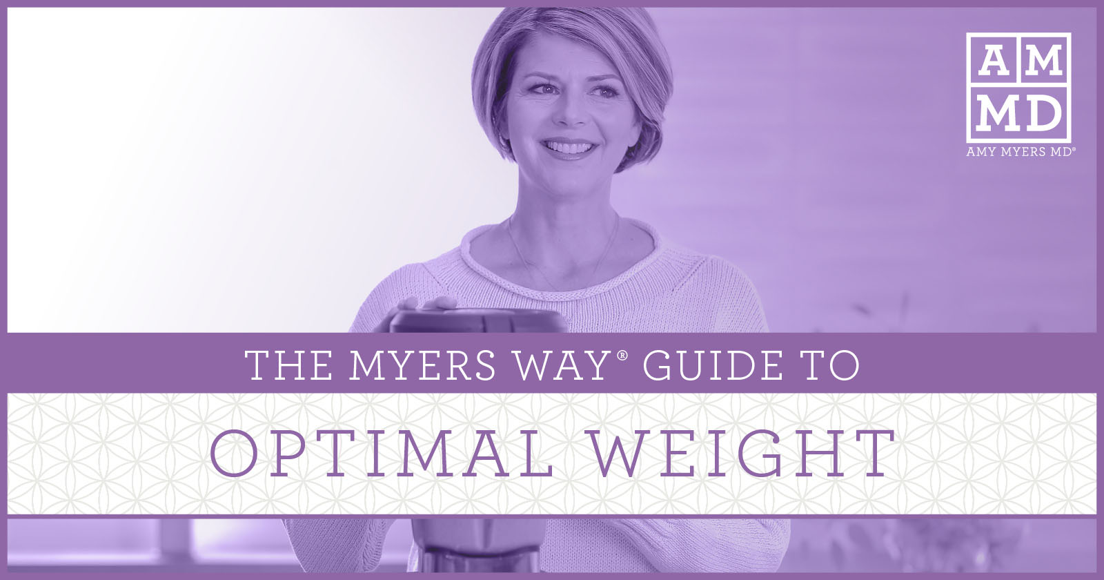 The Myers Way® Guide to Optimal Weight Amy Myers MD